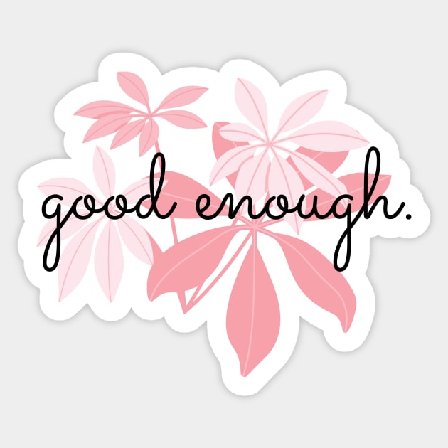 Good enough | Self Love quote | Self worth quote Sticker by The Self Love Club